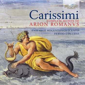 3CD Giacomo Carissimi: Complete Motets Of Arion Romanus