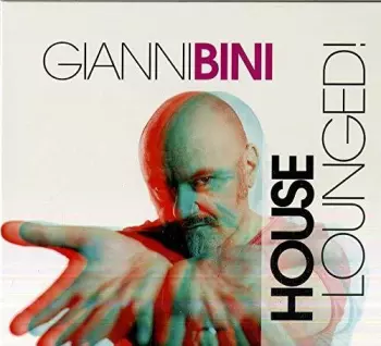 Gianni Bini: House Lounged!