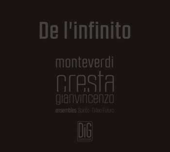 CD Gianvincenzo Cresta: De L'infinito Für 6 Stimmen & Elektronik