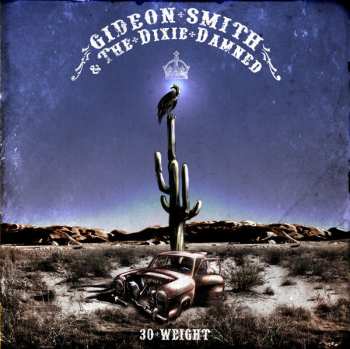 Album Gideon Smith & The Dixie Damned: 30 Weight