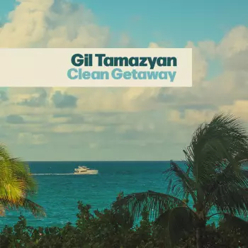 Gil Tamazyan: Clean Getaway