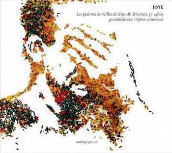Album Graindelavoix: Joye - Les Plaintes De Gilles De Bins Dit Binchois