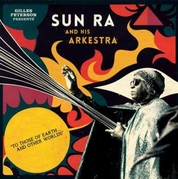 2CD The Sun Ra Arkestra: To Those Of Earth... And Other Worlds