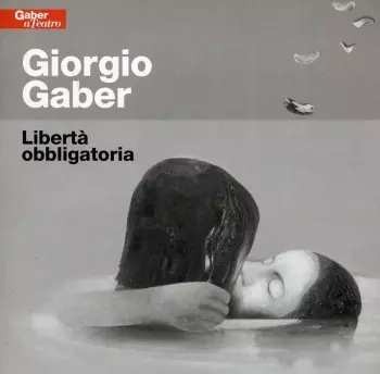 Giorgio Gaber: Libertà Obbligatoria