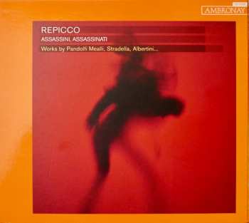 Album Alessandro Stradella: Repicco, Assassini, Assassinati - Works by Pandolfi Mealli, Stradella, Albertini...