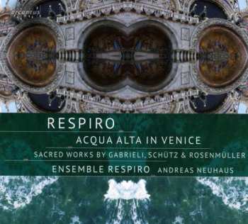 CD Ensemble Respiro: Acqua Alta In Venice - Sacred Works By Gabrieli, Schütz & Rosenmüller