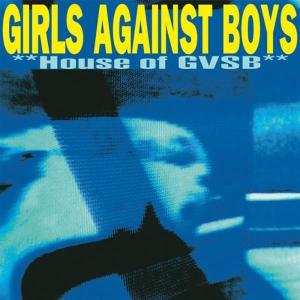 CD Girls Against Boys: **House Of GVSB** DIGI