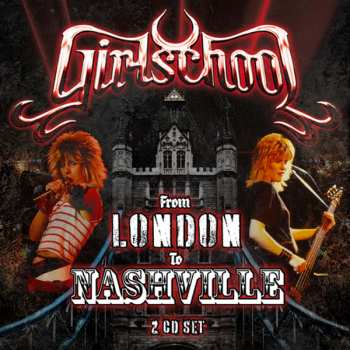 2CD Girlschool: From London To Nashville