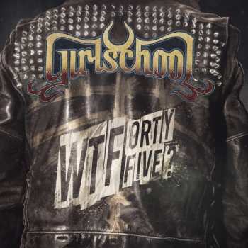 LP Girlschool: WTFortyFive?