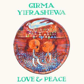 LP Girma Yifrashewa: Love & Peace