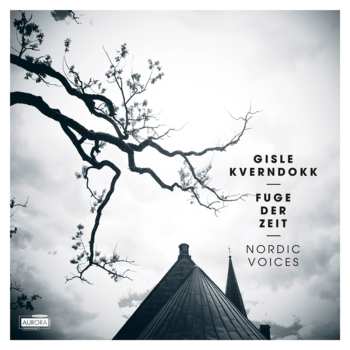 CD Gisle Kverndokk: Fuge Der Zeit Für 6 Sänger, 2 Streichquartette, Kontrabass & Klavier