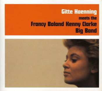 CD Clarke-Boland Big Band: Gitte Haenning Meets The Francy Boland Kenny Clarke Big Band DIGI