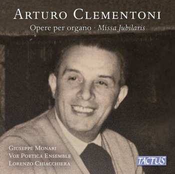Album Giuseppe,monari / Clementoni: Clementoni: Organ Works & Missa Jubilaris