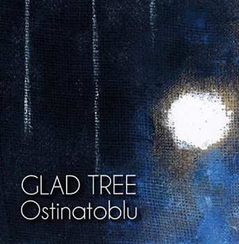Album Glad Tree: Ostinatoblu
