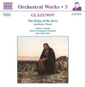 CD Alexander Glazunov: The King Of The Jews 