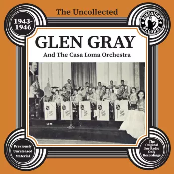 The Uncollected Glen Gray, Vol. 2, 1943-1946