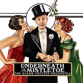 Album Glenn Crytzer Orchestra: Underneath The Mistletoe
