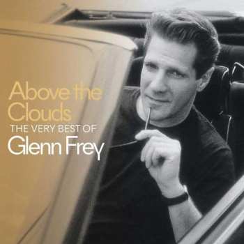 CD Glenn Frey: Above The Clouds - The Very Best Of Glenn Frey