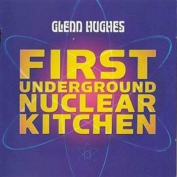 CD Glenn Hughes: First Underground Nuclear Kitchen