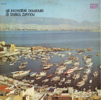 LP Τα Μπουζούκια Του Στέλιου Ζαφειρίου: Incanto Del Pireo (Greek Holiday) - Gli Incredibili Bouzouki Di Stelios Zafiriou