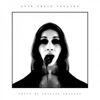 Album Gnaw Their Tongues: Abyss Of Longing Throats