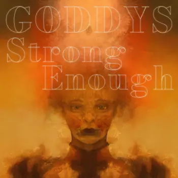 Goddys: Strong Enough