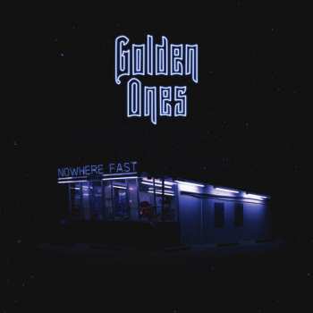 LP Golden Ones: Nowhere Fast LTD | CLR