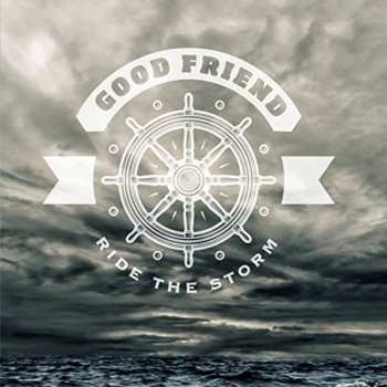 Album Good Friend: Ride The Storm