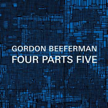 Album Gordon Beeferman: Four Parts Five