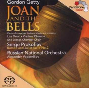 SACD Sergei Prokofiev: Gordon Getty: Joan And The Bells; Prokofiev: Romeo & Juliet Suite No. 2