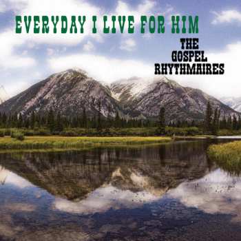 Album Gospel Rhythmaires: Everyday I Live For Him