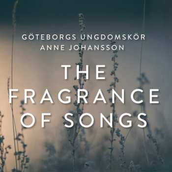 CD Goteborgs Ungdomskor: Fragrance Of Songs