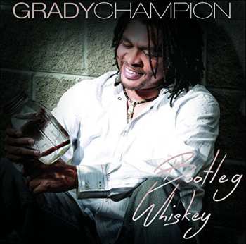 Album Grady Champion: Bootleg Whiskey