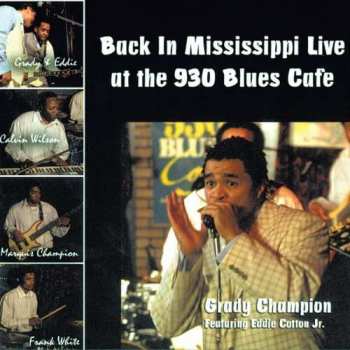 CD Grady Champion: Back In Mississippi: Live At The 930 Blues Cafe