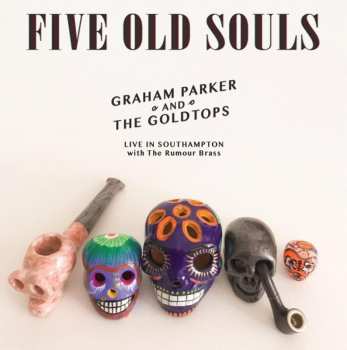 CD Graham Parker & The Goldtops: Five Old Souls (Live In Southampton With The Rumour Brass)