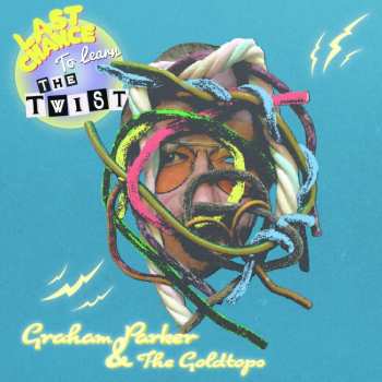 CD Graham Parker & The Goldtops: Last Chance To Learn The Twist