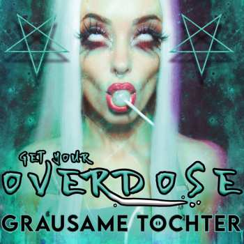 Album Grausame Töchter: Get Your Overdose