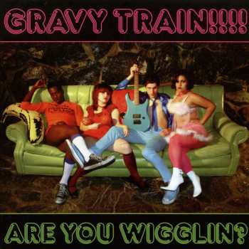 Album Gravy Train: Are You Wigglin?