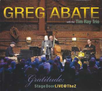 Album Greg Abate: Gratitude: Stage Door LIVE @ The Z