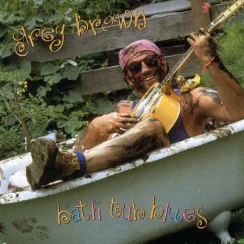 CD Greg Brown: Bath Tub Blues