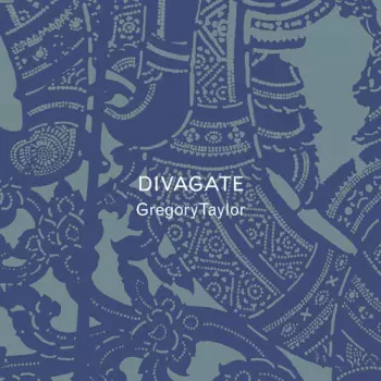 Gregory Taylor: Divagate