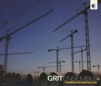 Album Grit Ensemble: Komeda Deconstructed