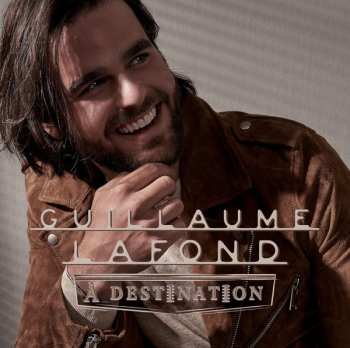 Album Guillaume Lafond: À Destination