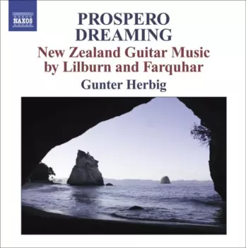 Prospero Dreaming: New Zealand Guitar Music By Lilburn And Farquhar