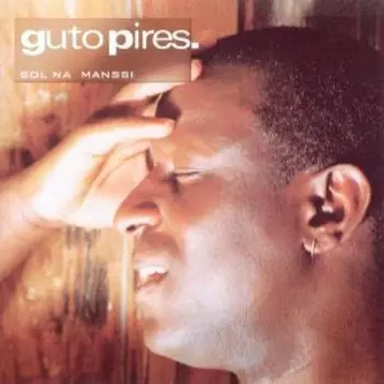 Guto Pires: Sol Na Manssi