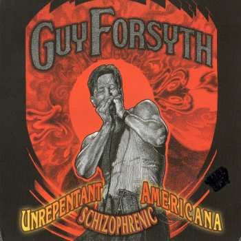 2CD Guy Forsyth: Unrepentant Schizophrenic Americana
