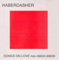CD Haberdasher: Songs On Love Nos 48602 - 48608