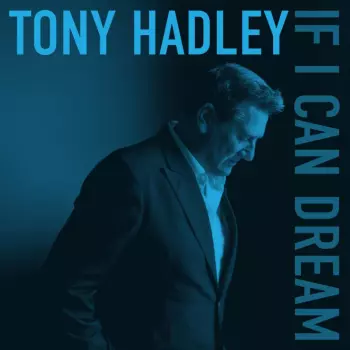 Hadley,tony: If I Can Dream