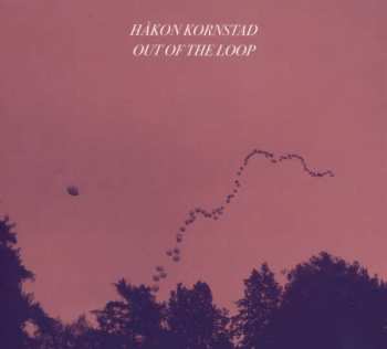 CD Håkon Kornstad: Out Of The Loop