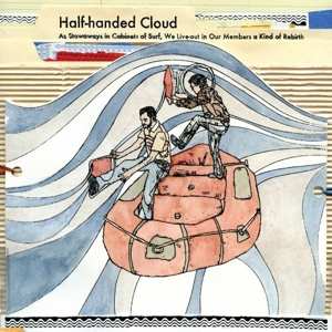 LP Half-handed Cloud: As Stowaways In Cabinets Of Surf, We Live​-​Out In Our Members A Kind Of Rebirth